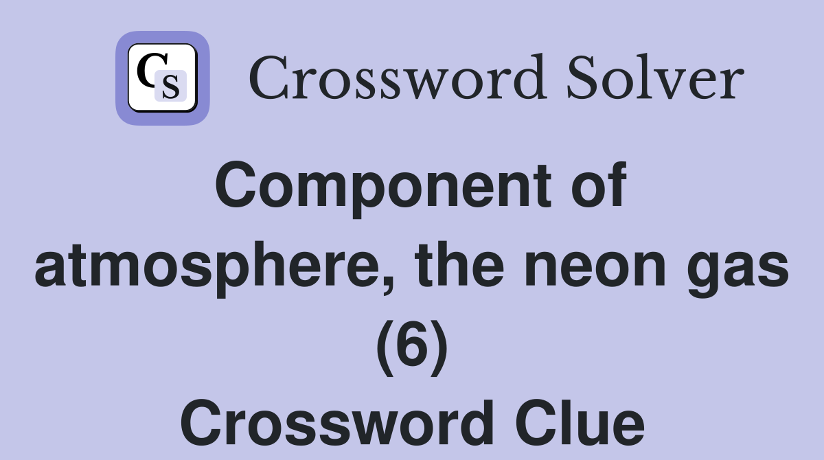 Component of atmosphere, the neon gas (6) Crossword Clue Answers